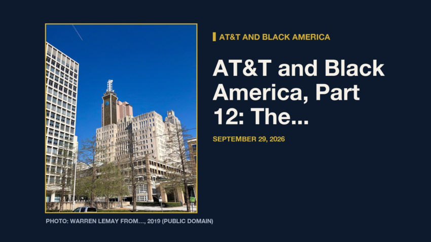 AT&T and Black America: AT&T and Black America, Part 12: The Full Record, and What It Shows