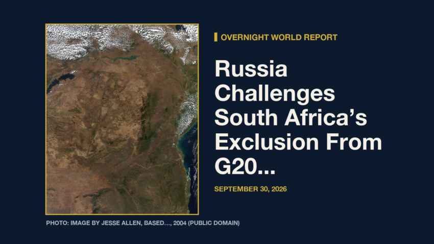 Overnight World Report: Russia Challenges South Africa’s Exclusion From G20 Summit