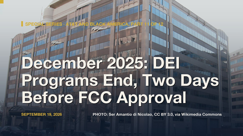 AT&T and Black America, Part 11: DEI Programs End, Two Days Before FCC Approval