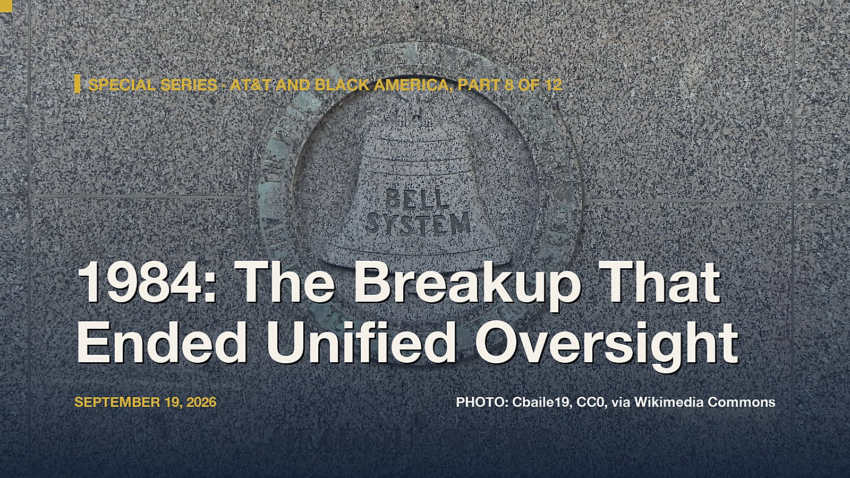 AT&T and Black America, Part 8: The 1984 Breakup Ends Unified Oversight