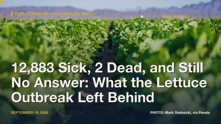 12,883 Sick, Two Dead, and No Positive Sample: What the Cyclospora Outbreak Left Behind