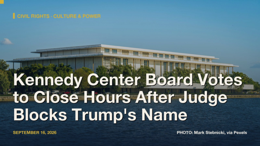 Kennedy Center Board Votes to Close Hours After Judge Blocks Trump's Name