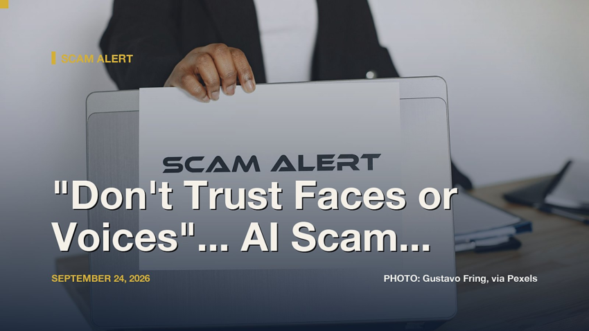 "Don't Trust Faces or Voices"... AI Scam Alert Issued for Chuseok