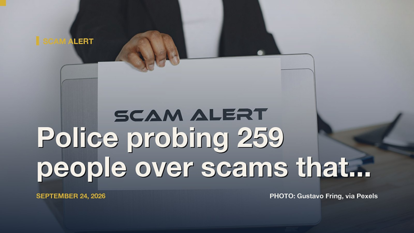 Police probing 259 people over scams that cost victims $5.2 million