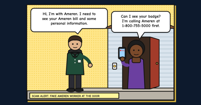 Comic-style illustration: a man in a dark green polo stands at a front door and says he is with Ameren and needs to see the resident's Ameren bill and personal information; the resident, recording on her phone, asks for his badge and says she is calling Ameren first.
