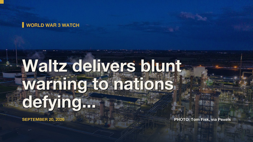World War 3 Watch: Waltz delivers blunt warning to nations defying Iran sanctions, touts Greenland deal