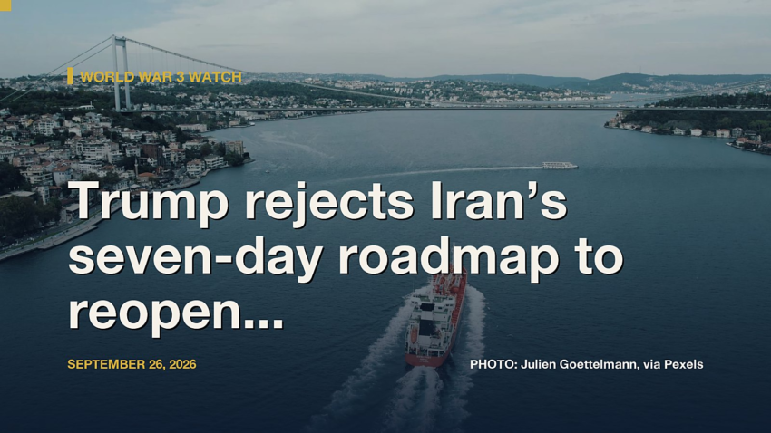 World War 3 Watch: Trump rejects Iran’s seven-day roadmap to reopen Strait of Hormuz