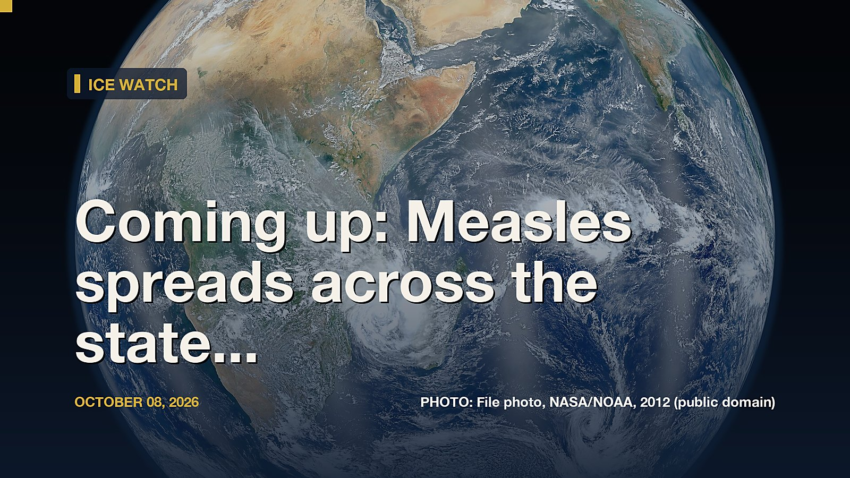 ICE Watch: Coming up: Measles spreads across the state; ICE detention facility set to expand; ImageOut returns
