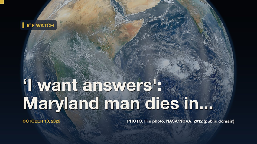 ICE Watch: ‘I want answers': Maryland man dies in ICE custody