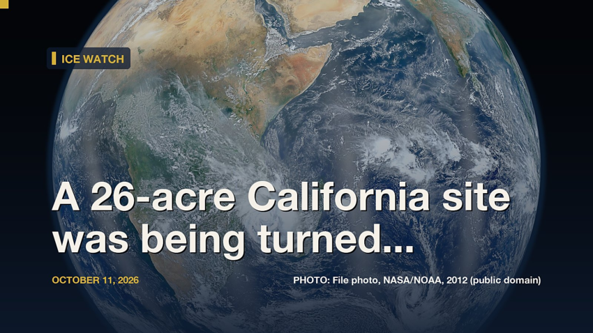 ICE Watch: A 26-acre California site was being turned into an ICE detention facility without a full…