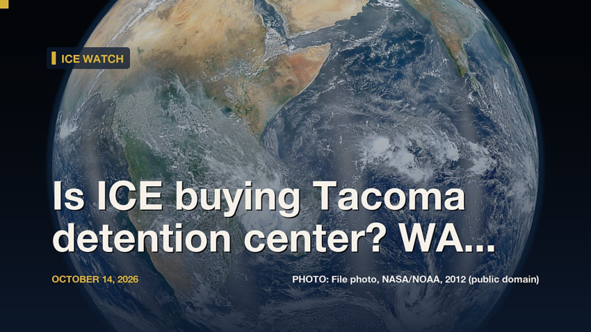 ICE Watch: Is ICE buying Tacoma detention center? WA Congress members want to know
