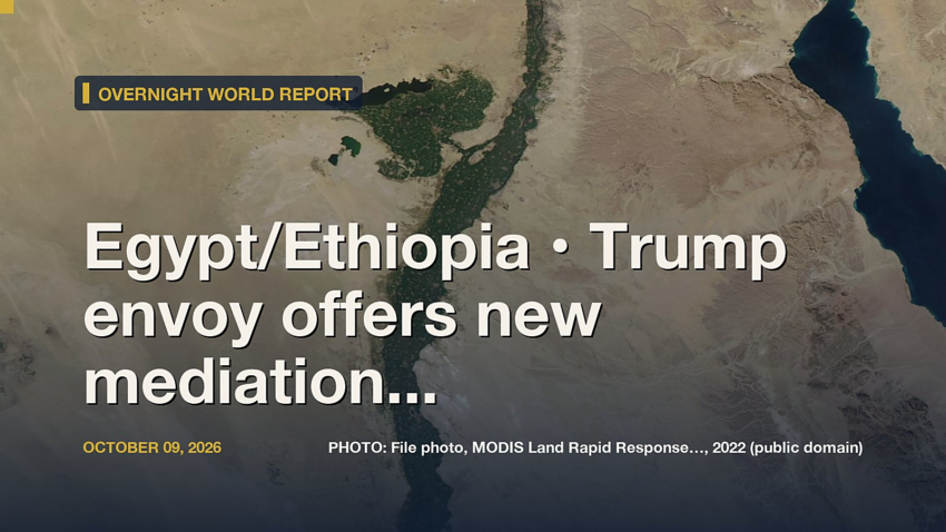 Egypt/Ethiopia • Trump envoy offers new mediation on Grand Ethiopian Renaissance Dam