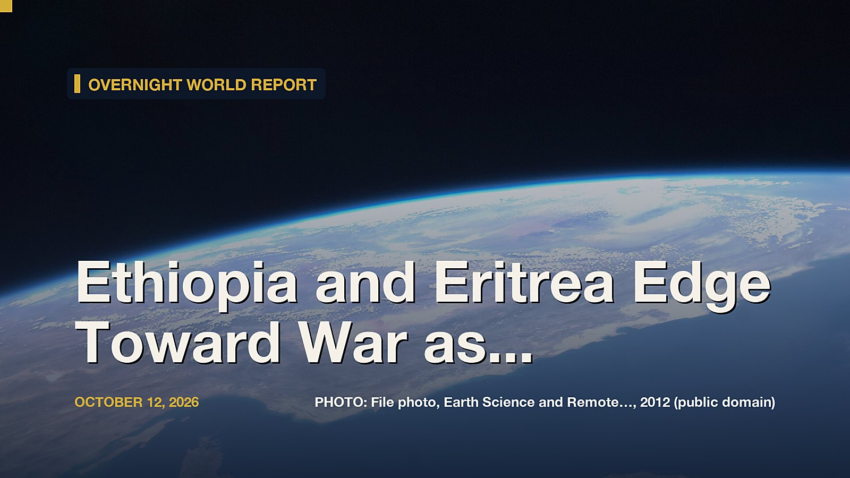 Ethiopia and Eritrea Edge Toward War as Egypt Builds a Red Sea Alliance