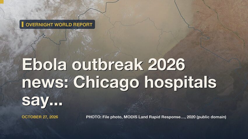 Ebola outbreak 2026 news: Chicago hospitals say they are ready amid Ebola cases in Keny...