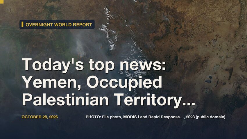 Today's top news: Yemen, Occupied Palestinian Territory, Ethiopia/Kenya, Sudan, Democra...