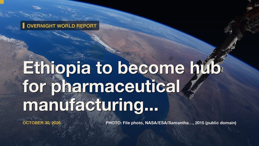 Ethiopia to become hub for pharmaceutical manufacturing in Africa