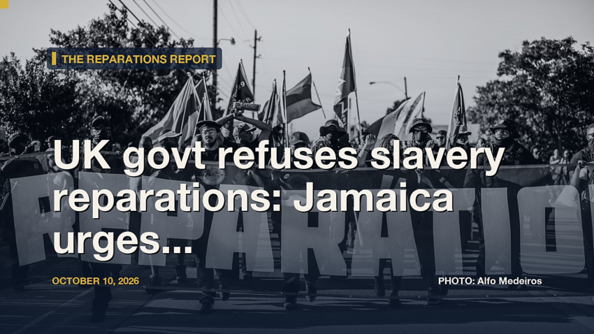The Reparations Report: UK govt refuses slavery reparations: Jamaica urges king