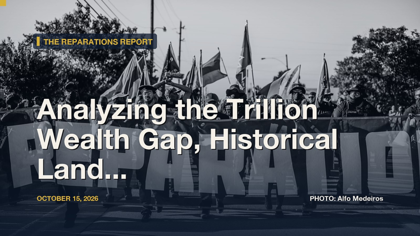 The Reparations Report: Analyzing the Trillion Wealth Gap, Historical Land Loss, and the Week in Restorative Justice