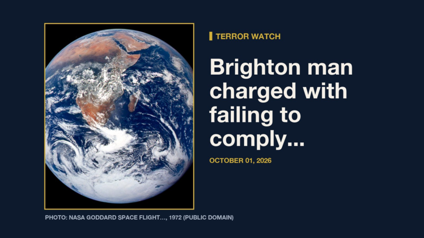 Terror Watch: Brighton man charged with failing to comply with terrorist order