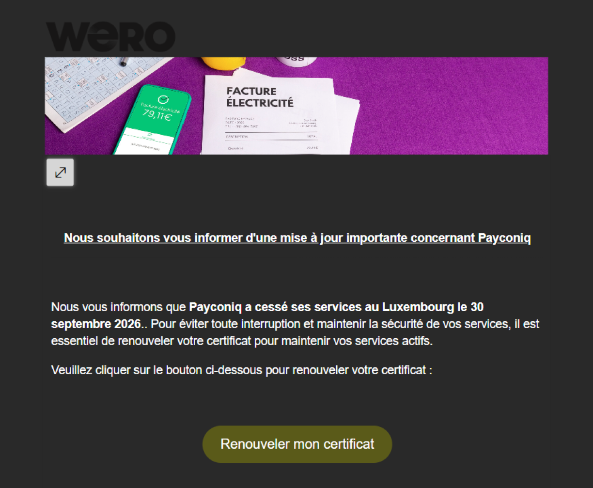 A phishing email in French dressed in Wero branding. It says Payconiq ceased its services in Luxembourg on 30 September 2026 and tells the reader to click a button reading Renouveler mon certificat to renew a certificate.
